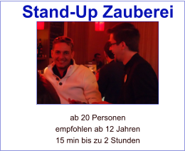ab 20 Personen empfohlen ab 12 Jahren 15 min bis zu 2 Stunden Stand-Up Zauberei
